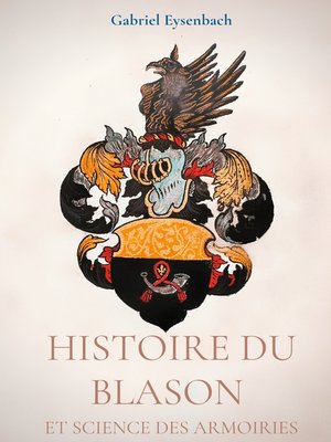 cover image of Histoire du Blason et science des armoiries